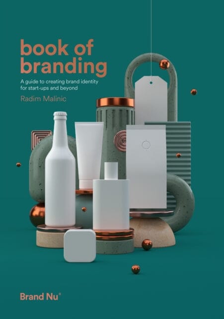 Book of Branding: a guide to creating brand identity for start-ups and beyond by Radim Malinic Extended Range Brand Nu Limited