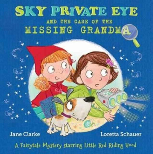 Sky Private Eye and the Case of the Missing Grandma : A Fairytale Mystery Starring Little Red Riding Hood Popular Titles Five Quills
