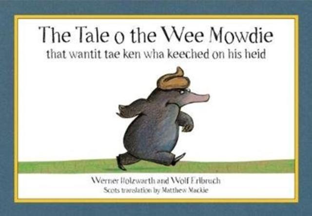 The Tale o the Wee Mowdie that wantit tae ken wha keeched on his heid Popular Titles Tippermuir Books Limited