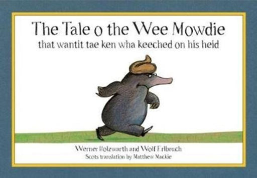 The Tale o the Wee Mowdie that wantit tae ken wha keeched on his heid Popular Titles Tippermuir Books Limited