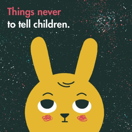 Things Never to Tell Children by The School of Life Extended Range The School of Life Press