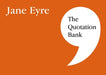 The Quotation Bank : Jane Eyre GCSE Revision and Study Guide for English Literature 9-1 Popular Titles Esse Publishing