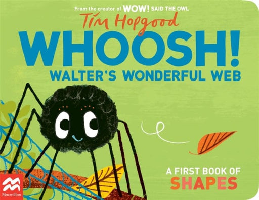 Whoosh! Walter's Wonderful Web : A First Book of Shapes by Tim Hopgood Extended Range Pan Macmillan
