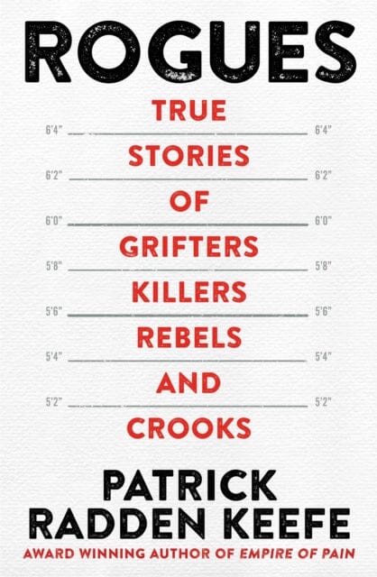 Rogues : True Stories of Grifters, Killers, Rebels and Crooks Extended Range Pan Macmillan