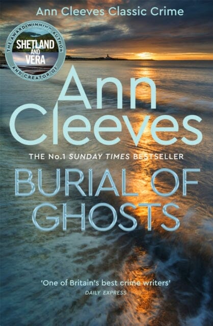 Burial of Ghosts : Heart-Stopping Thriller from the Author of Vera Stanhope Extended Range Pan Macmillan