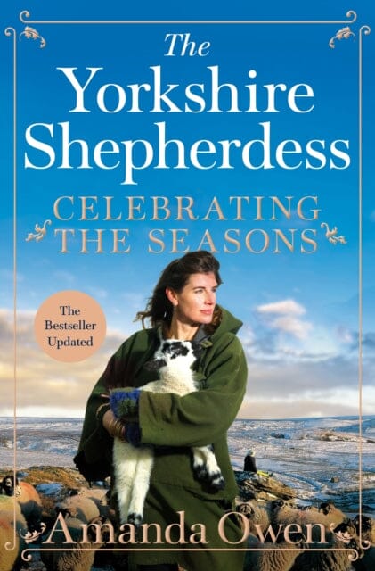 Celebrating the Seasons with the Yorkshire Shepherdess: Farming, Family and Delicious Recipes to Share by Amanda Owen Extended Range Pan Macmillan