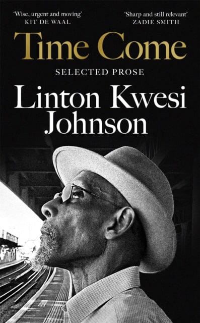 Time Come : Selected Prose by Linton Kwesi Johnson Extended Range Pan Macmillan
