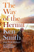 The Way of the Hermit : My 40 years in the Scottish wilderness by Ken Smith Extended Range Pan Macmillan