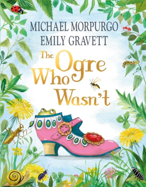 The Ogre Who Wasn't : A wild and funny fairy tale from the bestselling duo by Michael Morpurgo Extended Range Pan Macmillan