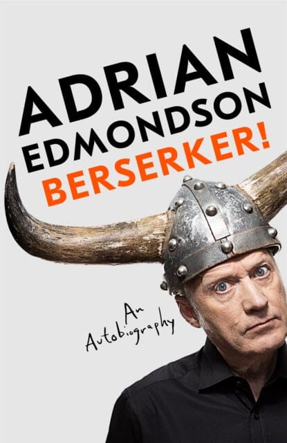 Berserker! : The riotous, one-of-a-kind memoir from one of Britain's most beloved comedians by Adrian Edmondson Extended Range Pan Macmillan