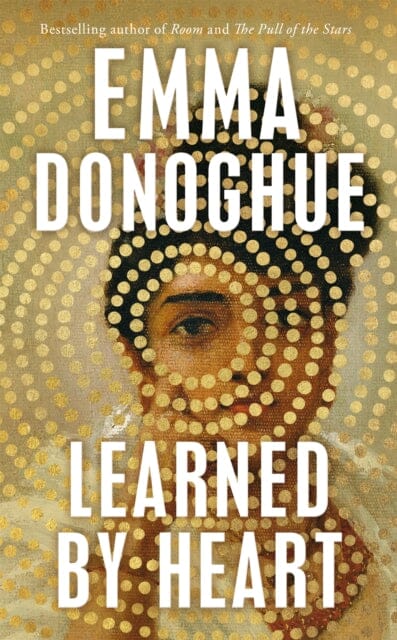 Learned By Heart : From the award-winning author of Room by Emma Donoghue Extended Range Pan Macmillan