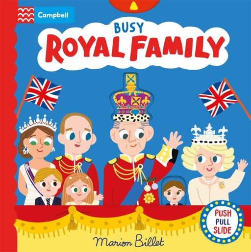 Busy Royal Family : A Push, Pull and Slide Book by Campbell Books Extended Range Pan Macmillan