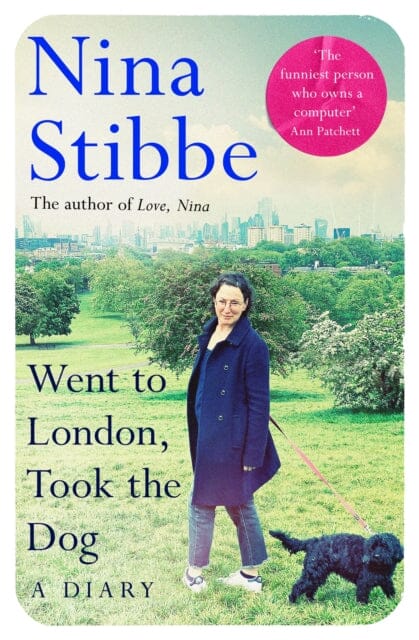 Went to London, Took the Dog : The Diary of a 60-Year-Old Runaway by Nina Stibbe Extended Range Pan Macmillan