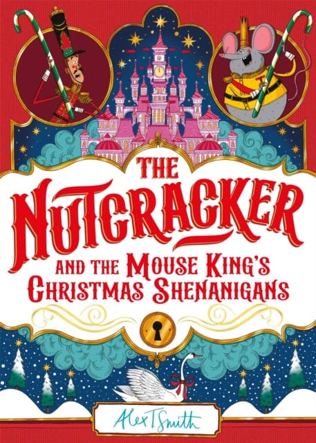 The Nutcracker : And the Mouse King's Christmas Shenanigans by Alex T. Smith Extended Range Pan Macmillan