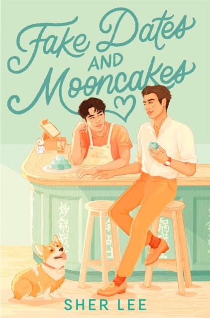 Fake Dates and Mooncakes : The Buzziest Queer YA of the Year by Sher Lee Extended Range Pan Macmillan