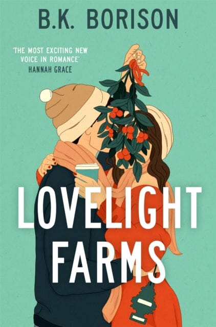 Lovelight Farms : The perfect feel-good friends-to-lovers festive Romcom by B.K. Borison Extended Range Pan Macmillan
