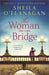 The Woman on the Bridge : A poignant and unforgettable novel about love in a time of war Extended Range Headline Publishing Group