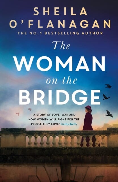 The Woman on the Bridge : the poignant and escapist historical novel about fighting for the people you love by Sheila O'Flanagan Extended Range Headline Publishing Group