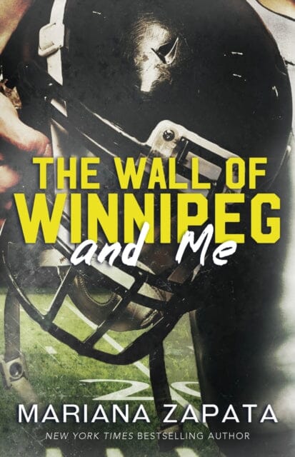 The Wall of Winnipeg and Me : From the author of the sensational TikTok hit, FROM LUKOV WITH LOVE, and the queen of the slow-burn romance! by Mariana Zapata Extended Range Headline Publishing Group