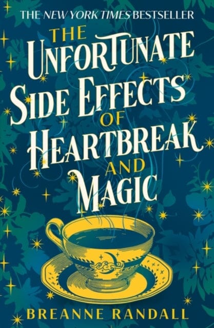 The Unfortunate Side Effects of Heartbreak and Magic : TikTok made me buy it! A magical, spellbinding romance for autumn 2023 by Breanne Randall Extended Range Bloomsbury Publishing PLC