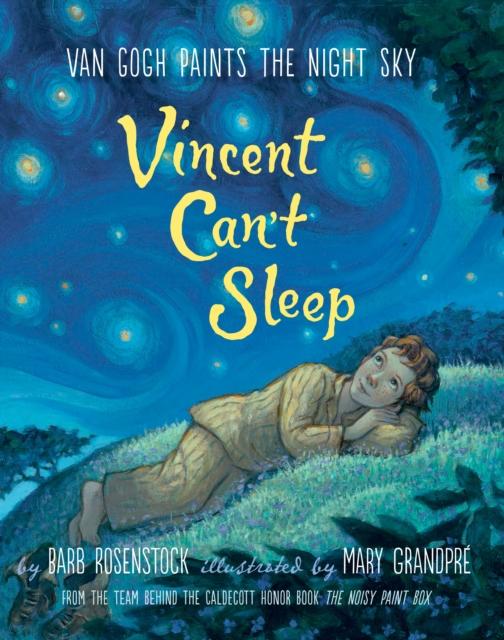 Vincent Can't Sleep : Van Gogh Paints The Night Sky Popular Titles Alfred A. Knopf