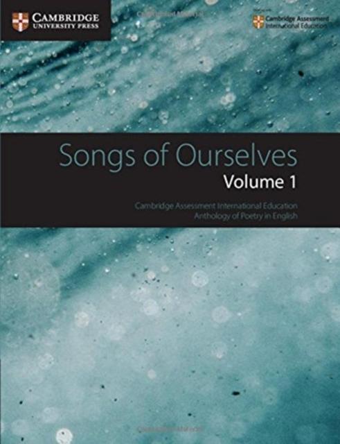 Songs of Ourselves: Volume 1 : Cambridge Assessment International Education Anthology of Poetry in English Popular Titles Cambridge University Press
