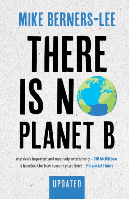 There Is No Planet B: A Handbook for the Make or Break Years - Updated Edition by Mike (Lancaster University) Berners-Lee Extended Range Cambridge University Press
