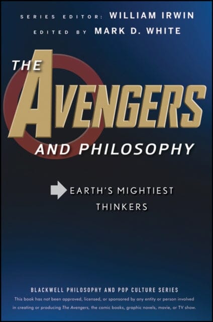 The Avengers and Philosophy - Earth's Mightiest Thinkers by W Irwin Extended Range John Wiley & Sons Inc