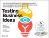 Testing Business Ideas - A Field Guide for Rapid Experimentation by DJ Bland Extended Range John Wiley & Sons Inc