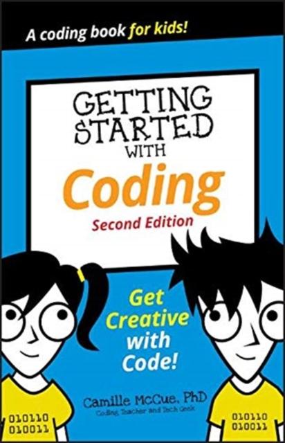 Getting Started with Coding : Get Creative with Code! Popular Titles John Wiley & Sons Inc