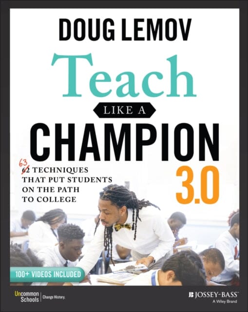 Teach Like a Champion 3.0 - 63 Techniques that Put Students on the Path to College by D Lemov Extended Range John Wiley & Sons Inc