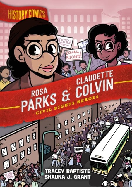 History Comics: Rosa Parks & Claudette Colvin : Civil Rights Heroes by Tracey Baptiste Extended Range St Martin's Press