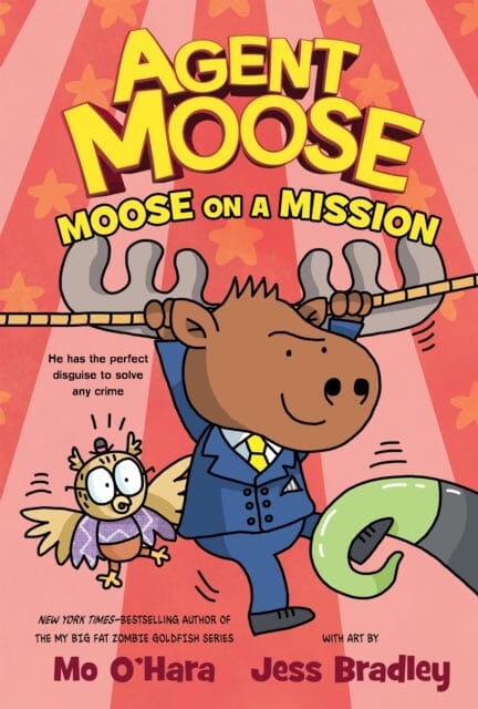 Agent Moose: Moose on a Mission by Mo O'Hara Extended Range St Martin's Press