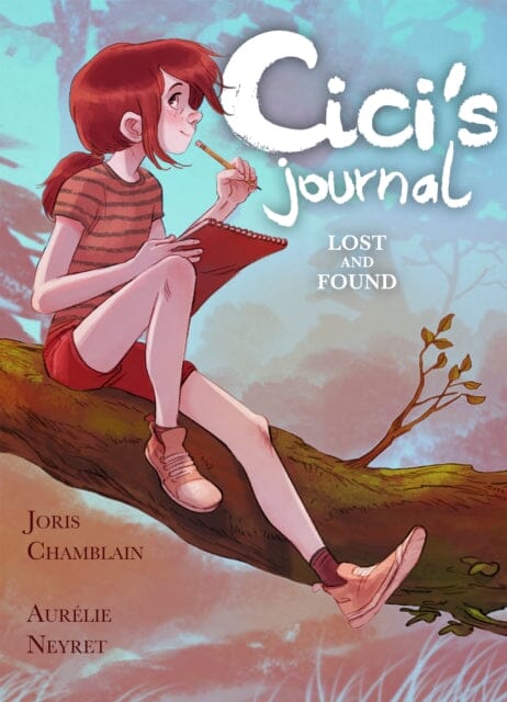 Cici's Journal: Lost and Found by Joris Chamblain Extended Range Roaring Brook Press