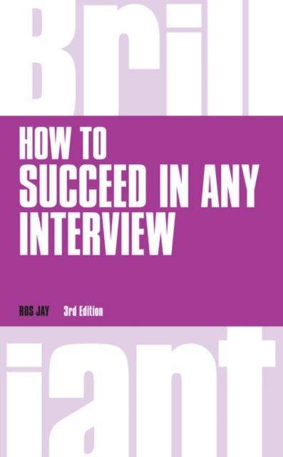 How to Succeed in any Interview, revised 3rd edn Popular Titles Pearson Education Limited