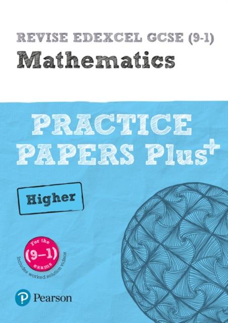 REVISE Edexcel GCSE (9-1) Mathematics Higher Practice Papers Plus : for the (9-1) qualifications Popular Titles Pearson Education Limited