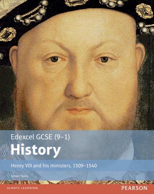 Edexcel GCSE (9-1) History Henry VIII and his ministers, 1509-1540 Student Book Popular Titles Pearson Education Limited
