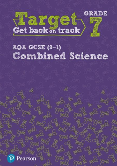 Target Grade 7 AQA GCSE (9-1) Combined Science Intervention Workbook Popular Titles Pearson Education Limited