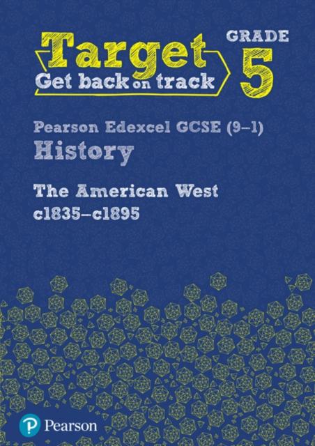 Target Grade 5 Edexcel GCSE (9-1) History The American West, c1835-c1895 Intervention Workbook Popular Titles Pearson Education Limited