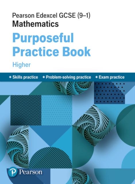 Pearson Edexcel GCSE (9-1) Mathematics: Purposeful Practice Book - Higher Popular Titles Pearson Education Limited