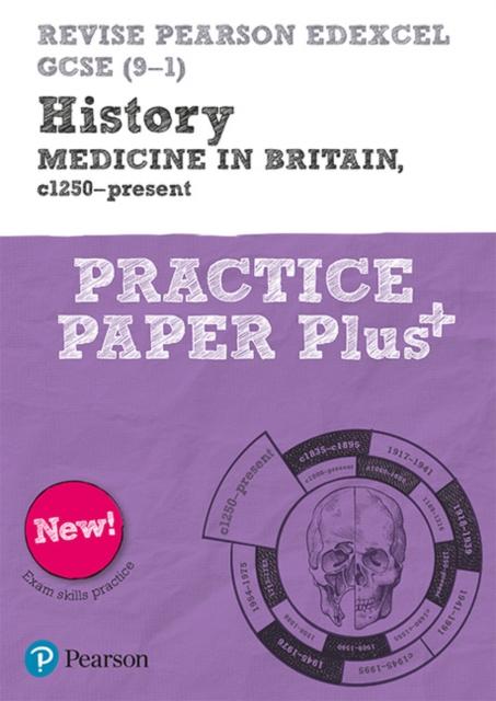 Revise Pearson Edexcel GCSE (9-1) History Medicine in Britain, c1250-present Practice Paper Plus Popular Titles Pearson Education Limited