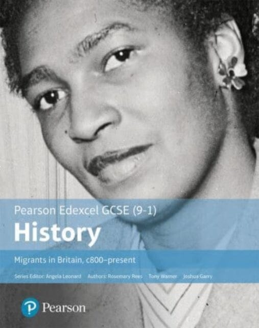 GCSE (9-1) Edexcel History Migrants in Britain c. 800-present Student Book Extended Range Pearson Education Limited