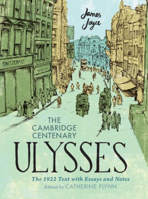 The Cambridge Centenary Ulysses: The 1922 Text with Essays and Notes by James Joyce Extended Range Cambridge University Press