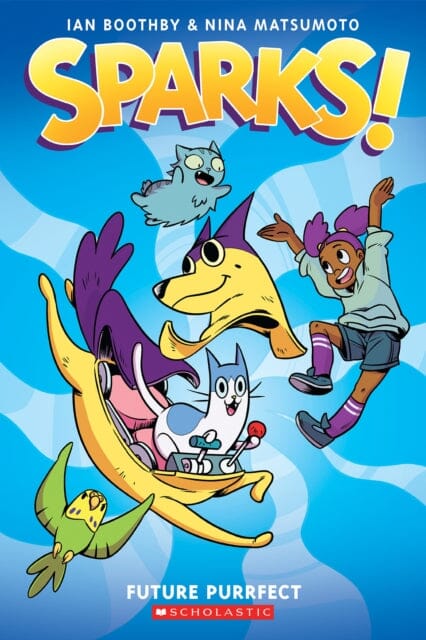 Sparks: Future Purrfect: A Graphic Novel (Sparks! #3) by Ian Boothby Extended Range Scholastic US