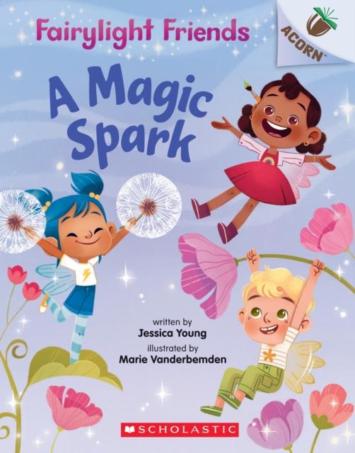 A Magic Spark: An Acorn Book (Fairylight Friends #1) Popular Titles Scholastic Inc.