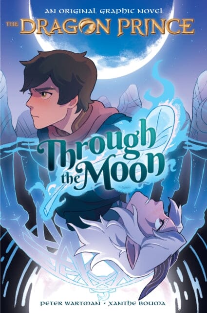 Through the Moon (the Dragon Prince Graphic Novel #1) by Peter Wartman Extended Range Scholastic US