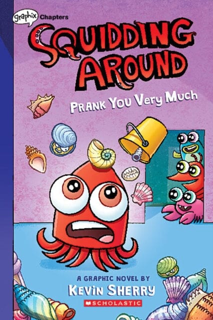 Squidding Around: Prank You Very Much by Kevin Sherry Extended Range Scholastic US