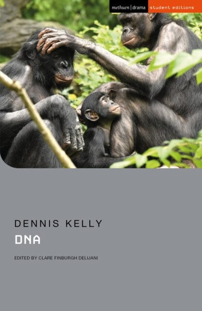 DNA by Dennis Kelly Extended Range Bloomsbury Publishing PLC