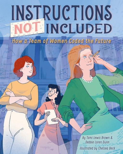 Instructions Not Included : How a Team of Women Coded the Future Popular Titles Disney Book Publishing Inc.