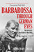 Barbarossa Through German Eyes: The Biggest Invasion in History by Jonathan Trigg Extended Range Amberley Publishing